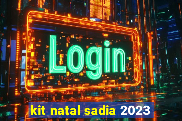 kit natal sadia 2023